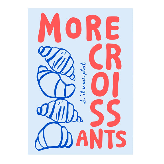 Print More Croissant  30x40 - By Poster Club